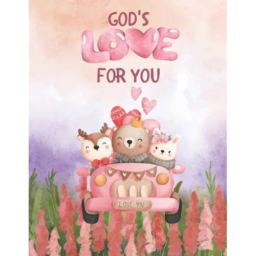 God's Love For You: Cute, Valentine's Day Themed, Christian, Children's Book