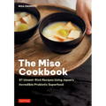 The Miso Cookbook: 87 Umami-Rich Recipes Using Japan's Incredible Probiotic Superfood