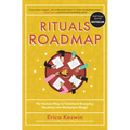 Rituals Roadmap: The Human Way to Transform Everyday Routines Into Workplace Magic
