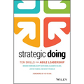 Strategic Doing: Ten Skills for Agile Leadership