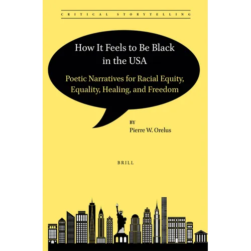How It Feels to Be Black in the USA: Poetic Narratives for Racial Equity, Equality, Healing, and Freedom
