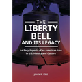 The Liberty Bell and Its Legacy: An Encyclopedia of an American Icon in U.S. History and Culture