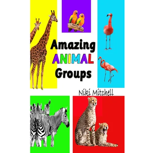 Amazing Animal Groups: A Fun Exploration of Nature LARGE PRINT: A Fun Exploration of Nature