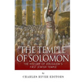 The Temple of Solomon: The History of Jerusalem's First Jewish Temple