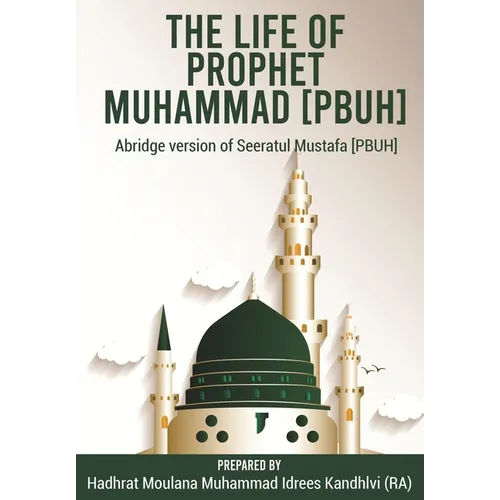 The Life of Prophet Muhammad [PBUH]: Abridge version of Seeratul Mustafa [PBUH] - Paperback