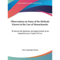 Observations on Some of the Methods Known in the Law of Massachusetts: To Secure the Selection and Appointment of an Impartial Jury, in Cases Civil an