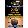 The Art of Sales Management: 75 Training Drills To Build Confidence, Excellence & Teamwork