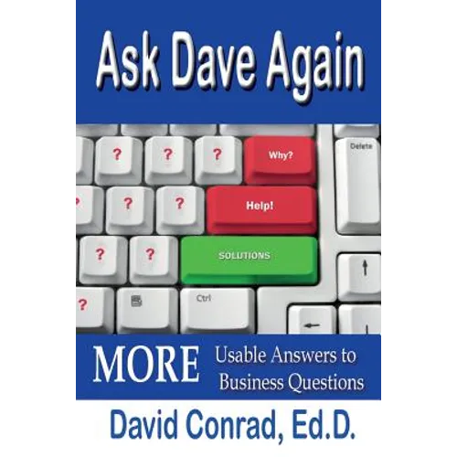 Ask Dave Again: MORE Usable Answers to Business Questions