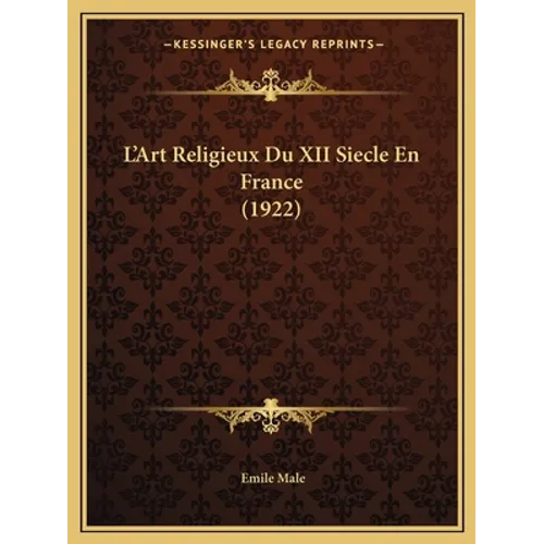 L'Art Religieux Du XII Siecle En France (1922)