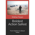 Boldest Action Safest: From Kashmir to Silicon Valley