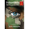Dillard Ross: The Ukrainian Files