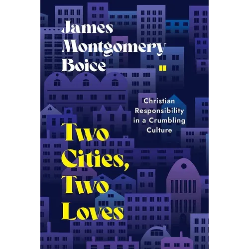 Two Cities, Two Loves: Christian Responsibility in a Crumbling Culture