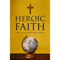 Heroic Faith: Hope Amid Global Persecution