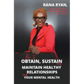 How to Obtain, Sustain and Maintain Healthy Relationships and Your Mental Health