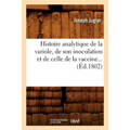 Histoire Analytique de la Variole, de Son Inoculation Et de Celle de la Vaccine (Éd.1802)