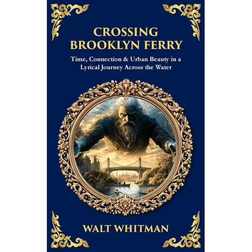 Crossing Brooklyn Ferry: Time, Connection & Urban Beauty in a Lyrical Journey Across the Water