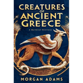 Creatures of Ancient Greece: A Mythical Bestiary