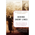 Behind Enemy Lines: The True Story of a French Jewish Spy in Nazi Germany