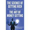 The Science of Getting Rich and The Art of Money Getting