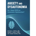 Anxiety and Dysautonomia: Do I Have Pots or Autonomic Dysfunction?
