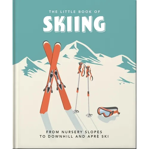 The Little Book of Skiing: Wonder, Wit & Wisdom for the Slopes