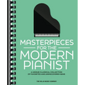 Masterpieces for the Modern Pianist: A Unique Classical Piano Collection of Favorites and Undiscovered Gems