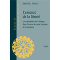 L'Essence de la Liberte: La Refondation de l'Ethique Dans l'Oeuvre de Saint Anselme de Cantorbery