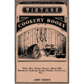 What Mrs. Fisher Knows About Old Southern Cooking, Soups, Pickles, Preserves, Etc. ..