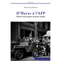 D'Havas à l'AFP: Histoire d'une agence de presse unique