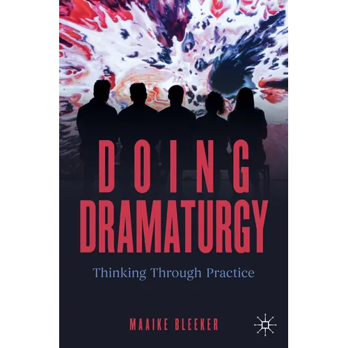 Doing Dramaturgy: Thinking Through Practice