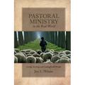 Pastoral Ministry in the Real World: Loving, Teaching, and Leading God's People