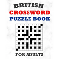 British Crossword Puzzle Book For Adults: 100 Large Print Crossword Puzzles With Solutions: 5 Intermediate Level 13x13 Grid Varieties