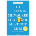 111 Places in Milwaukee That You Must Not Miss