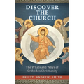 Discover the Church: The Whats and Whys of Orthodox Christianity