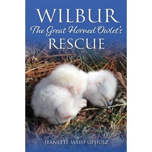 Wilbur: The Great Horned Owlet's Rescue