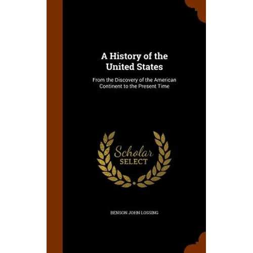 A History of the United States: From the Discovery of the American Continent to the Present Time