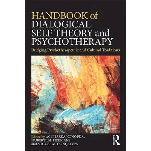 Handbook of Dialogical Self Theory and Psychotherapy: Bridging Psychotherapeutic and Cultural Traditions
