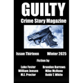 Guilty Crime Story Magazine: Issue 13 - Winter 2025