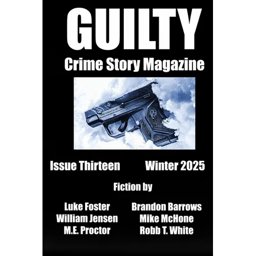 Guilty Crime Story Magazine: Issue 13 - Winter 2025