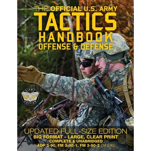 The Official US Army Tactics Handbook: Offense and Defense: Updated Current Edition: Full-Size Format - Giant 8.5" x 11" - Faster, Stronger, Smarter -