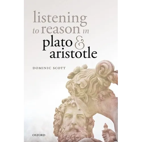 Listening to Reason in Plato and Aristotle