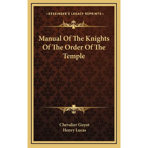 Manual Of The Knights Of The Order Of The Temple
