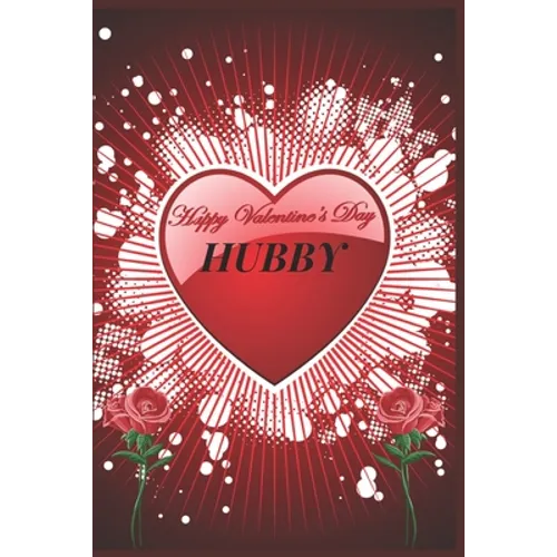 Happy Valentine's Day Hubby: Specially Valentines Day Gift For Husband.Book Size 6" x 9", Pages 120 and Matte Finish Cover.Notebook