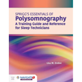 Spriggs's Essentials of Polysomnography: A Training Guide and Reference for Sleep Technicians: A Training Guide and Reference for Sleep Technicians