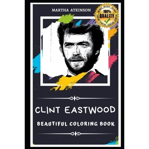 Clint Eastwood Beautiful Coloring Book: Stress Relieving Adult Coloring Book for All Ages