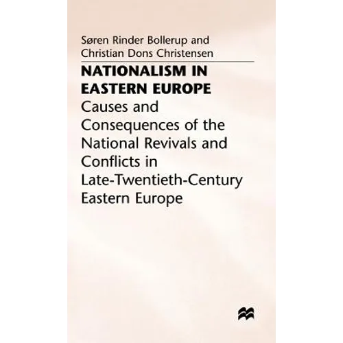 Nationalism in Eastern Europe: Causes and Consequences of the National Revivals and Conflicts in Late-20th-Century Eastern Europe