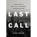Last Call: A True Story of Love, Lust, and Murder in Queer New York