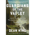 Guardians of the Valley: John Muir and the Friendship That Saved Yosemite