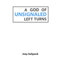 A God of Unsignaled Left Turns