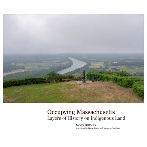 Occupying Massachusetts: Layers of History on Indigenous Land